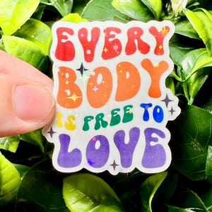 Holographic Pride Sticker: Everybody Is Free to Love Vinyl Decal