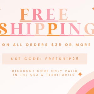 May include: A graphic with the words "FREE SHIPPING" in orange and pink, with the text "ON ALL ORDERS $25 OR MORE" below. The image also includes the text "USE CODE: FREESHIP25" and "DISCOUNT CODE ONLY VALID IN THE USA & TERRITORIES".