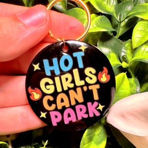 Funny Acrylic Keychain: Hot Girls Can&#39;t Park, Girly Car Accessory