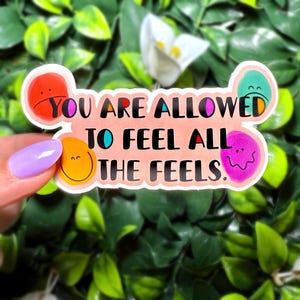 Vinylsticker 'You Mag All the Feels' Geestelijke gezondheid – sticker Emotional Awareness voor laptops, waterflessen en tijdschriften