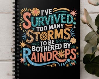 Inspirational Spiral Notebook – "I've Survived Too Many Storms" Journal | Motivational Gift, Mental Health Notebook, Self-Care Journal