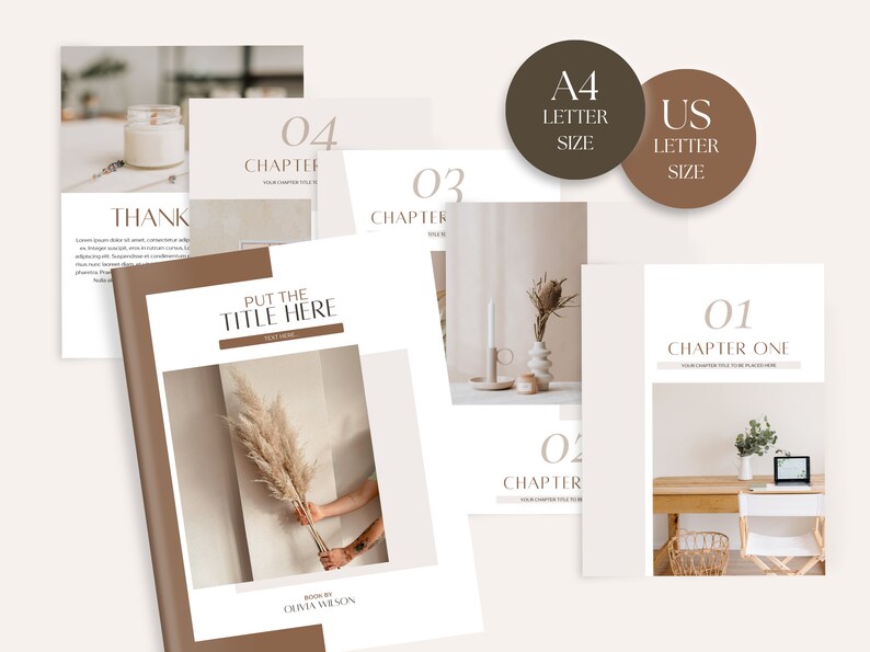 May include: A book cover mockup with a brown background and a white title that says "PUT THE TITLE HERE". The book cover features a photo of a hand holding a dried pampas grass. The text "BOOK BY OLIVIA WILSON" is at the bottom of the cover. There are four additional pages with chapter titles and numbers, including "Chapter One", "Chapter Two", "Chapter Three", and "Chapter Four". The pages are in A4 and US letter sizes.