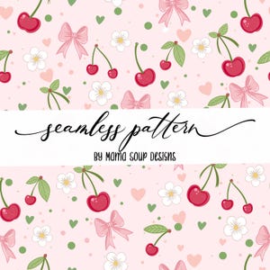 May include: A seamless pattern design featuring cherries, bows, flowers, and hearts on a light pink background. The design includes the text "seamless pattern" and "by Mama Soup Designs". The cherries are red with green stems and leaves.