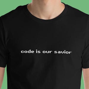 Code is Our Savior Shirt | Developer T-Shirt | Programming Tee | Funny Code Shirt | Coder Gift | Tech Humor | Programmer Apparel | Geek Tee