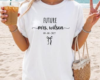 Personalized Future Mrs Shirt, Custom Last Name Graphic Tee, Bride To Be Wife Engaged Gift, Wedding Engagement Day Getting,  Bridal Shower