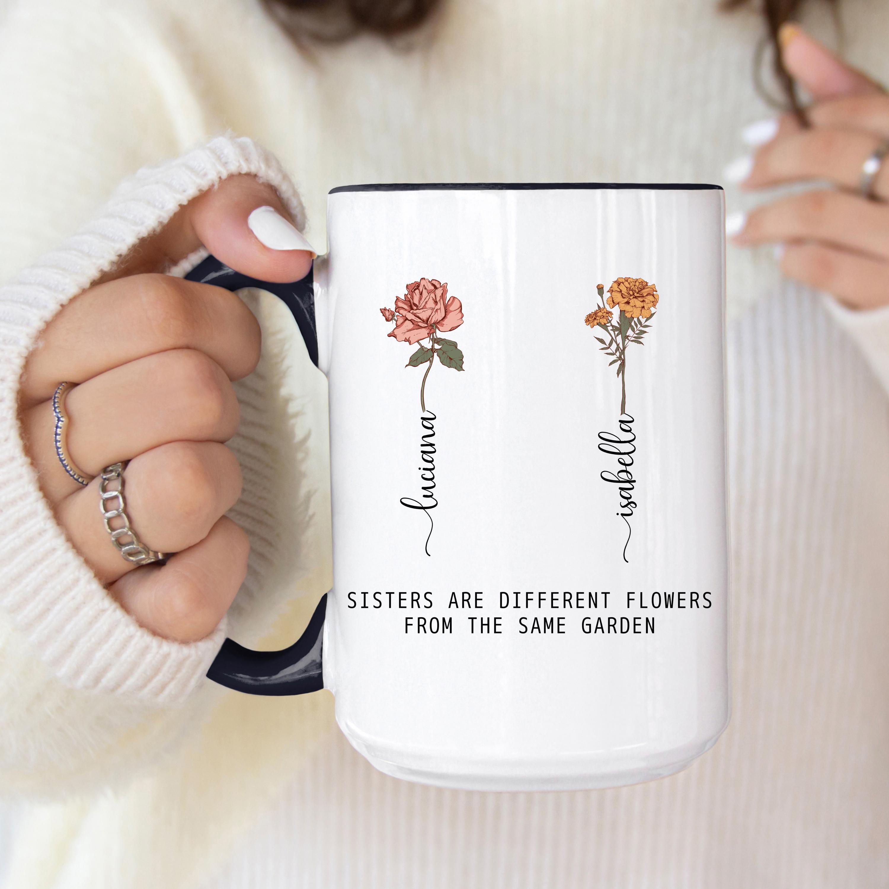 Sister Gift from Sister, Sisters Are Different Flowers Mug, Month Flower, Personalized Sister Gifts, Coffee Mug For Sister, Sister Cup Gifts