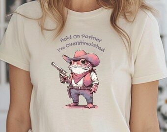 Im Overstimulated, Funny Mental Health Unisex T-Shirt, Cowboy Frog Shirt, Weirdcore, Anxiety Humor Tshirt, Ironic Sarcastic Tee