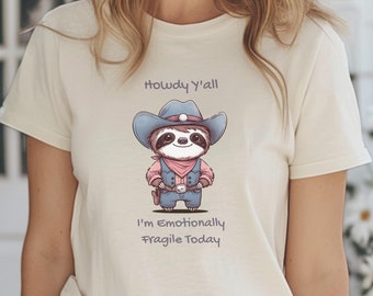 Im Emotionally Fragile, Funny Mental Health Unisex T-Shirt, Cowboy Sloth Shirt, Weirdcore, Anxiety Humor Tshirt, Ironic Sarcastic Tee