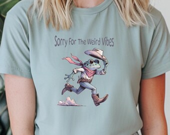 Sorry for the weird vibes, Funny Mental Health Unisex T-Shirt, Cowboy Frog Shirt, Weirdcore, Anxiety Humor Tshirt, Ironic Sarcastic Tee