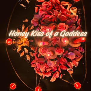 May include: A mystical composition with pink rose petals and roses at the centre, lit by small candles. The words "Honey Kiss of a Goddess" are displayed. A bottle and other elements are also present in the image.