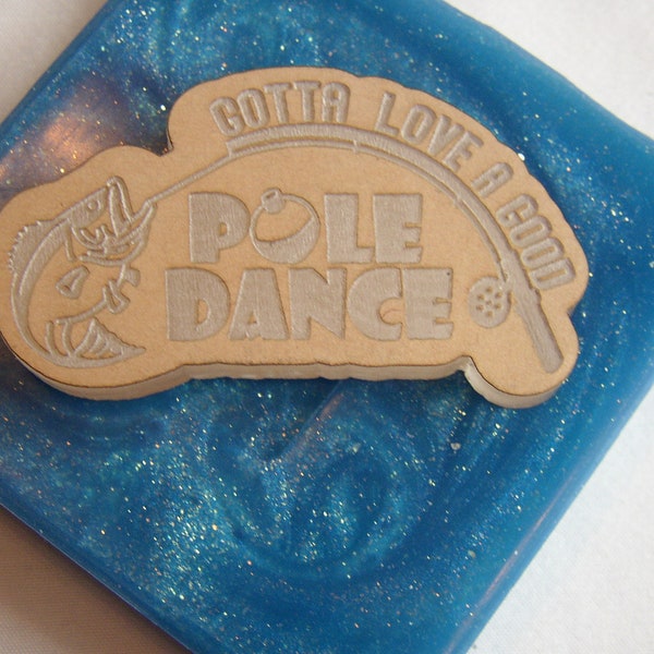 FUNNY! Gotta Love a Good Pole Dance * Fishing * Silicone Mold * Coasters * Phone Grip * Badge Reel *Keychains * Magnets * Resin * Epoxy