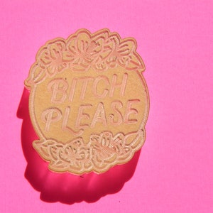 ACRYLIC * Bitch Please * Flowers * Acrylic Blank for Making Silicone Molds