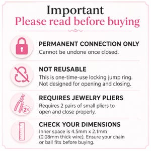 May include: An informational graphic titled Important Please read before buying. It lists four points: Permanent connection only, not reusable, requires jewellery pliers, and check your dimensions, noting an inner space of 4.5mm x 2.1mm.