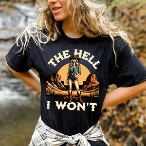Comfort Colors® Western Shirt, Feminist Shirt, Girl Power Shirt, Cowgirl Shirt, The Hell I Won&#39;t Shirt, Ladies Vintage, Country Retro,
