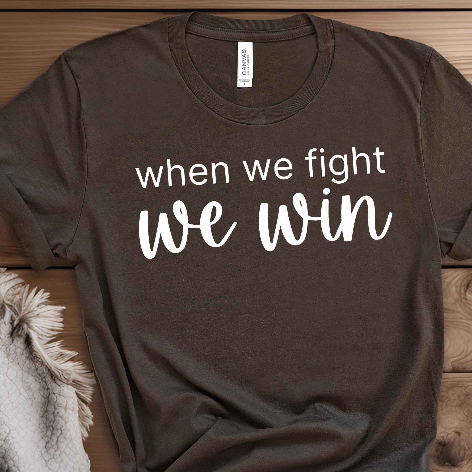 When We Fight We Win | Soft Cotton Adult Tee