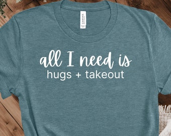 All I Need is Hugs & Takeout | Unisex Soft Cotton T-Shirt | Introvert, Quiet Life, Homebody, Antisocial Club