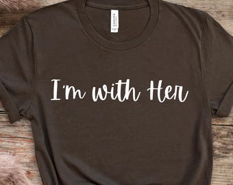 I&#39;m with Her Shirt | Soft Cotton Adult Tee