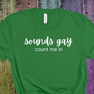 Sounds Gay, Count Me In | Unisex Soft Cotton T-Shirt | LGBTQ Pride
