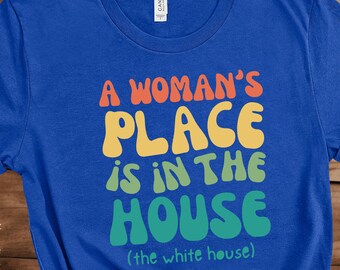 A Woman&#39;s Place is in the White House