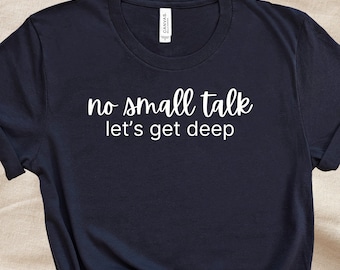 No Small Talk, Let's Get Deep / Camiseta de algodón suave unisex / Introvertido, Vida tranquila, Hogareña, Club antisocial