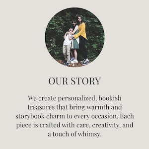 May include: A circular photograph showing three people standing in a wooded area, positioned above the text OUR STORY. Below this, the text reads: We create personalized, bookish treasures that bring warmth and storybook charm to every occasion. Each piece is crafted with care, creativity, and a touch of whimsy.