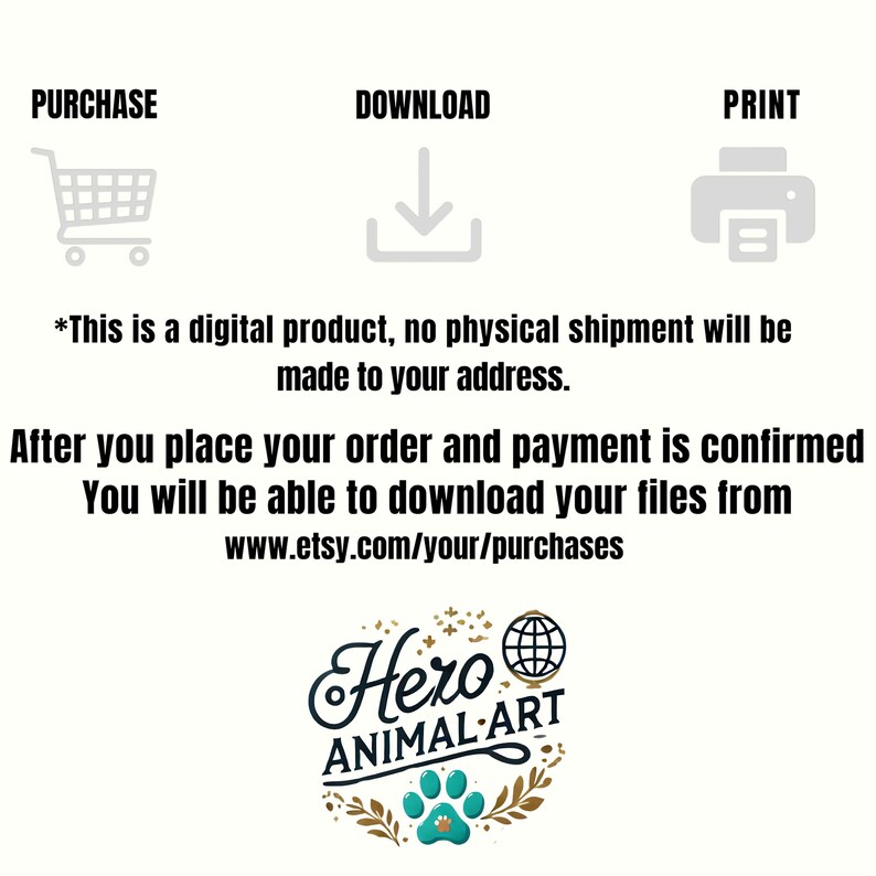 May include: Digital product image with icons for purchase, download, and print. Text states, "This is a digital product, no physical shipment will be made to your address." Includes the Etsy URL for downloads and a logo for Hero Animal Art.