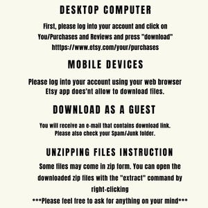 May include: Black and white text on a white background with instructions for downloading digital files from Etsy. The text includes instructions for downloading on a desktop computer, mobile device, and as a guest. It also includes instructions for unzipping files.