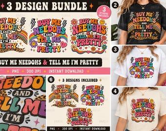 Buy Me Needohs and Tell Me I’m Pretty PNG Bundle | Retro Groovy T-Shirt Design | Funny Needoh PNG | Sublimation Design | DTF Transfer Bundle