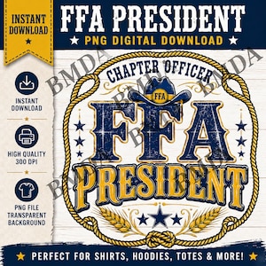 May include: Digital design featuring the text "FFA PRESIDENT" in distressed navy blue and gold. The design includes a cowboy hat, stars, and wheat stalks, with the words "CHAPTER OFFICER" above. The design is a PNG digital download.