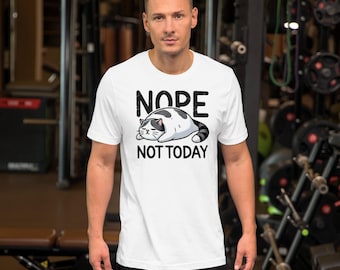 Funny Sarcastic Graphic Tee: Nope Not Today - Lazy Humor