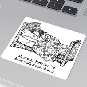 My Tummy Hurts But I&#39;m Being Really Brave About It Sticker