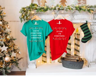 I Have Everything I Want For Christmas Shirt, It's Me I'm Everything Shirt, Couple Matching Sweater, Gift for Christmas, Couple Shirt