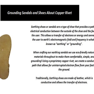 Earthing shoes or sandals are a type of shoe that provides a path of electrical conduction between the outsole of the shoe and the foot of the user.
