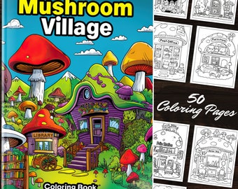 Libro para colorear de Mushroom Village: 50 ilustraciones de fantasía de la casa de hadas de hongos Página para colorear fácil Descarga instantánea PDF Impresión de arte original