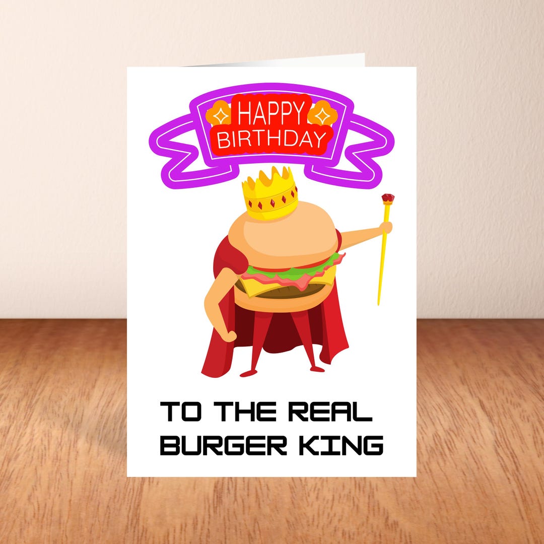 Funny Birthday Card 'to the Real Burger King' Novelty Joke Card for