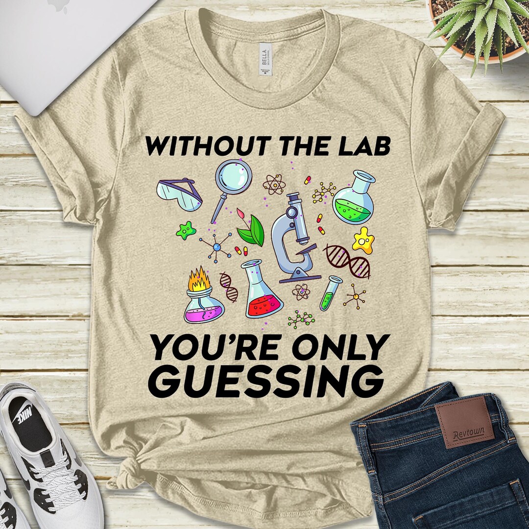 Funny Lab Week Shirt, Without the Lab You're Only Guessing, Medical Lab ...