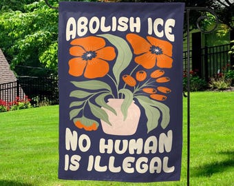 Abolish ICE No Human Is Illegal Flag – Immigration Rights Garden Flag, Activist Yard Sign, Social Justice Outdoor Banner Flag UNZF05