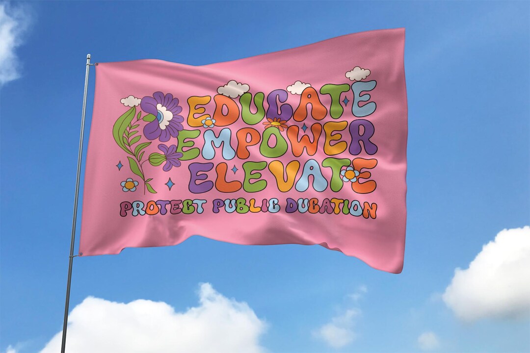 Educate Empower Elevate Protect Public Education Flag/education is ...