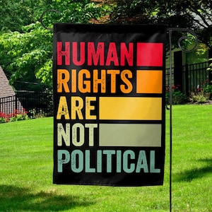 Human Rights Are Not Political Garden Flag, Equality Yard Banner, Pride Outdoor Decor, Social Justice Protest Flag UNY115