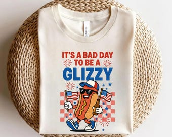 Funny It's A Bad Day To Be A Glizzy Shirt, Makes Me Want A Hot Dog Real Bad, Independence Day, Funny 4th July, Hot Dog Lover Shirt UNYE09