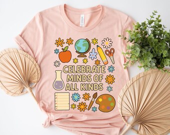 Celebrate Minds Of All Kinds Shirt, Back To School Shirt, SPED Teacher Shirt, Autism Teacher Shirt, Neurodiversity Shirt SLX505