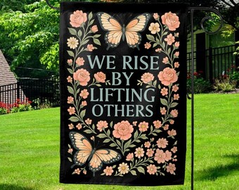Kindness Garden Flag, We Rise By Lifting Others, Uplifting Social Justice Summer Floral Flag, Feminist Community Banner Equality SLWY02