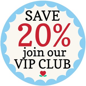 May include: A blue and white circle with a scalloped edge. The text "SAVE 20% join our VIP CLUB" is written in black. A red heart with a green stem is at the bottom of the circle.