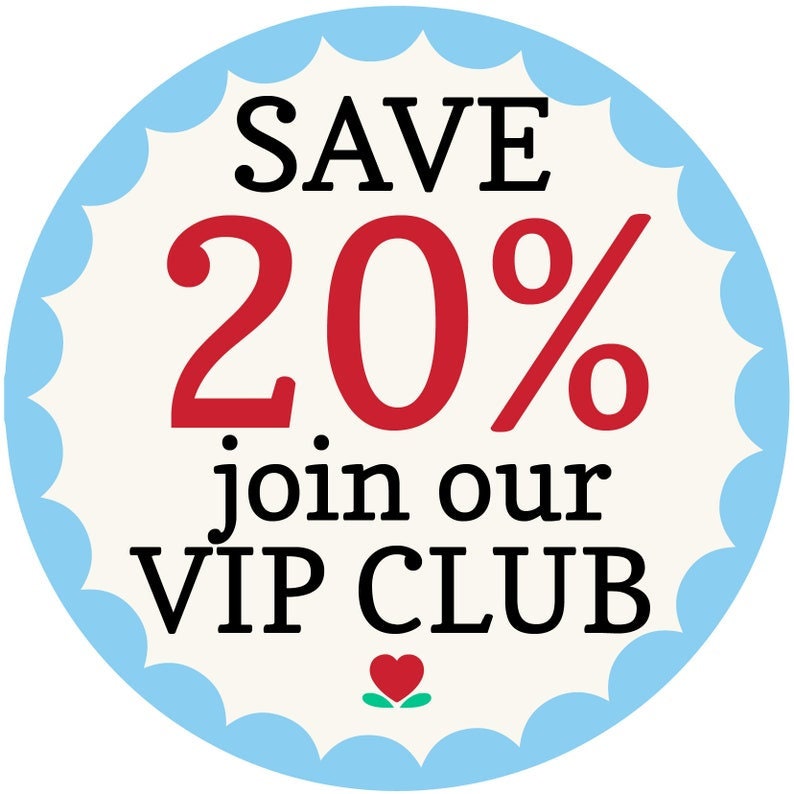 May include: A blue and white circle with a scalloped edge. The text "SAVE 20% join our VIP CLUB" is written in black. A red heart with a green stem is at the bottom of the circle.