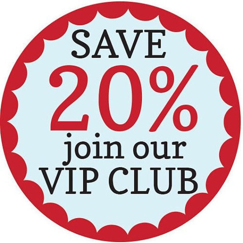 May include: A red circle with a scalloped edge and a white center. The text "SAVE 20% join our VIP CLUB" is written in black.