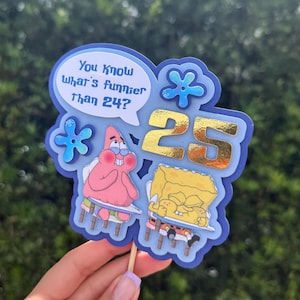 May include: A blue and gold cake topper featuring SpongeBob SquarePants and Patrick Star. The topper has a speech bubble that says "You know what's funnier than 24?" and the number 25 in gold.