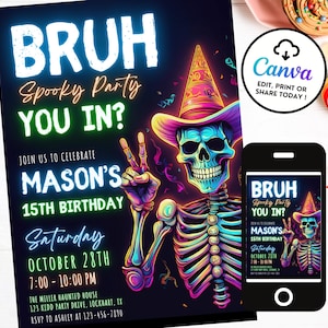 May include: A neon green and blue invitation for a spooky party. The invitation features a skeleton wearing a hat with a skull face. The text on the invitation reads "Bruh Spooky Party You In? Mason's 15th Birthday Saturday October 28th 7:00-10:00 PM The Miller Haunted House 123 Kidd Party Drive, Lockhart, TX RSVP to Ashley at 123-456-7890".