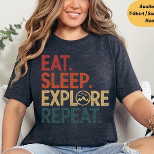 Eat Sleep Explore Repeat Shirt, Outdoor Adventure Lovers Tee,  Hiking & Camping Sweatshirt Hoodie