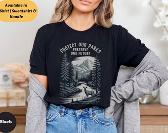 Protect Our National Parks Crewneck Shirt, Preserve Nature Mountains Tee, Wildlife Lover Sweatshirt Hoodie