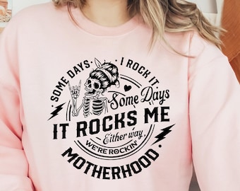 Motherhood Rock Skeleton Sweatshirt, Motherhood Some day I rock it Sweatshirt, Trendy Mom Sweatshirt, Womens Shirt,Rocking Motherhood Hoodie